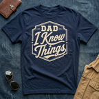 Dad I Know Things T-Shirt