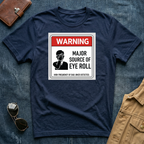 Warning: Major Source of Eye Roll T-Shirt