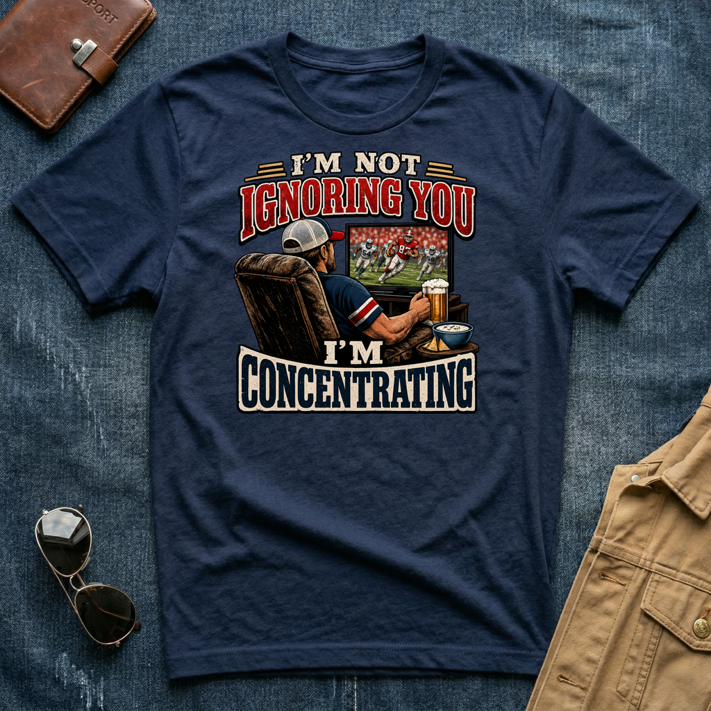 I’m Not Ignoring You I’m Concentrating T Shirt