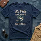 To Fish or Not to Fish T-Shirt