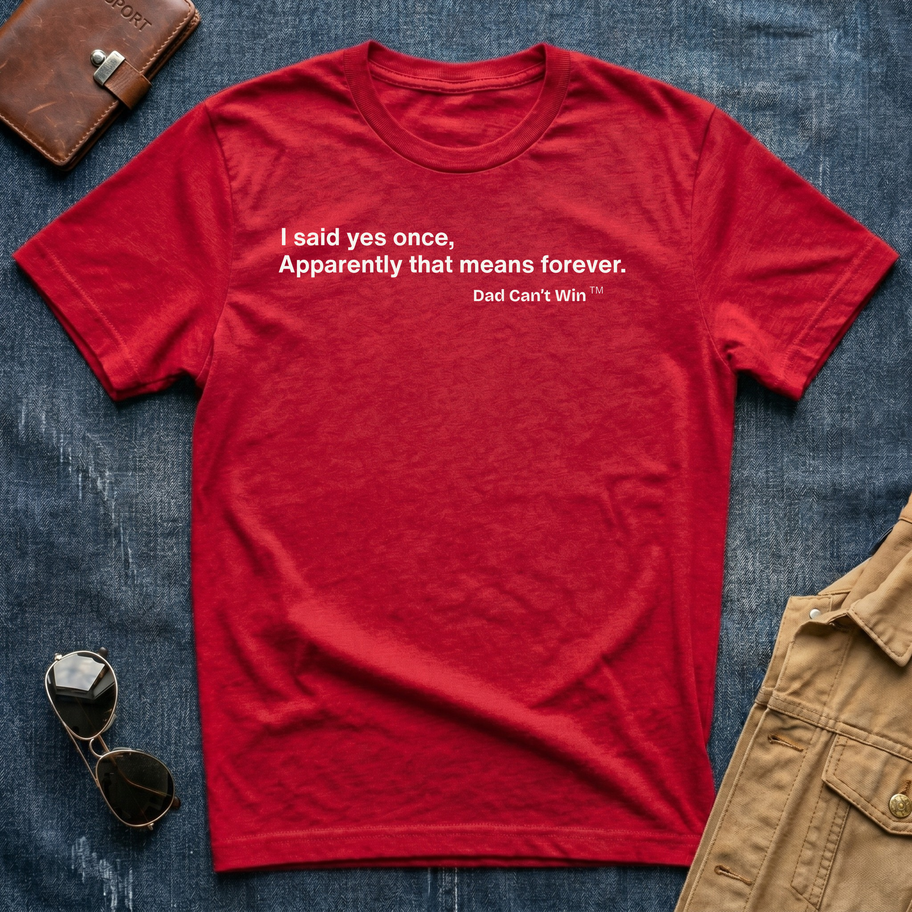 I Said Yes Once, Apparently That Means Forever T-Shirt