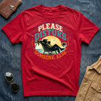 Please Disturb Someone Else T‑Shirt