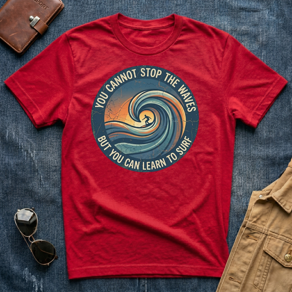 You Cannot Stop the Waves T Shirt