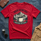 Back In My Day Coffee Was Just Coffee T-Shirt