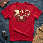 Nice List? Never Heard of It T-Shirt