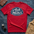 Ask Your Mother T‑Shirt