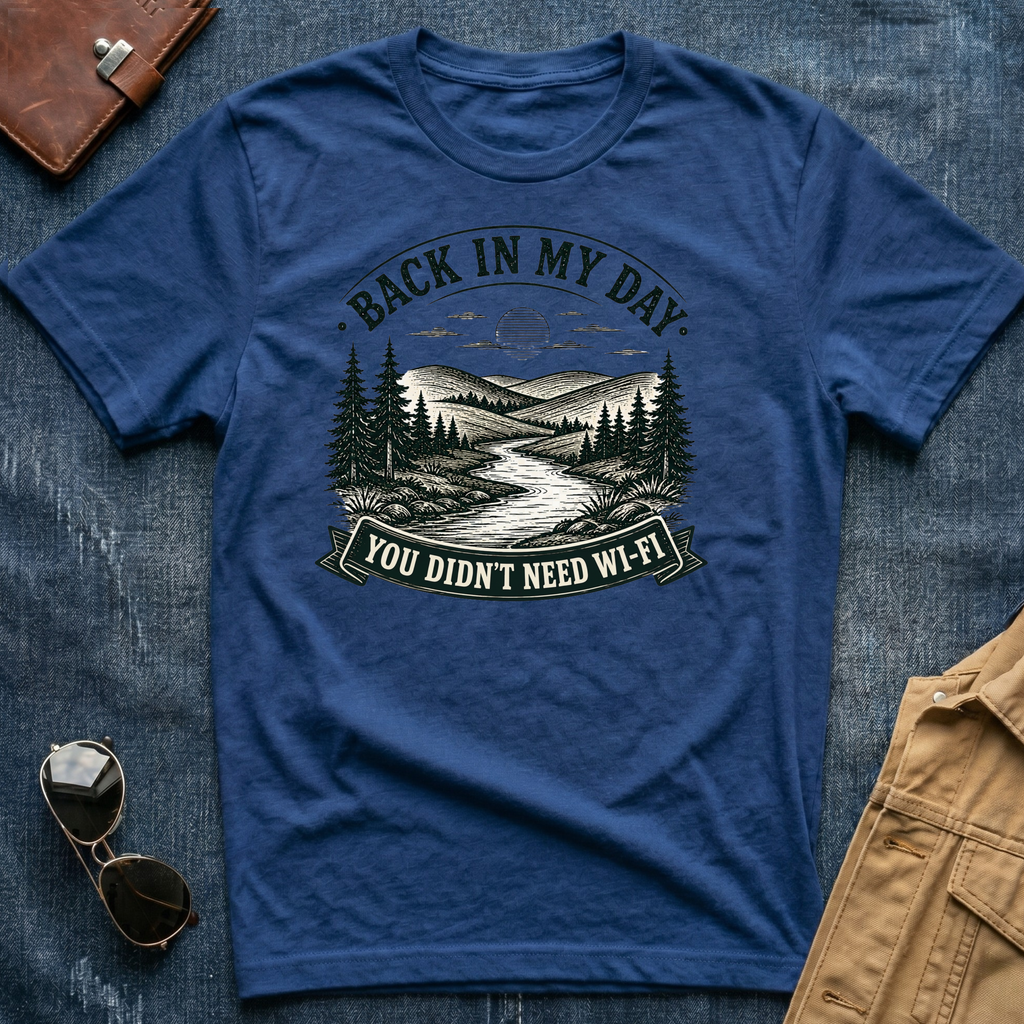 Back In My Day You Didn't Need Wi Fi T-Shirt