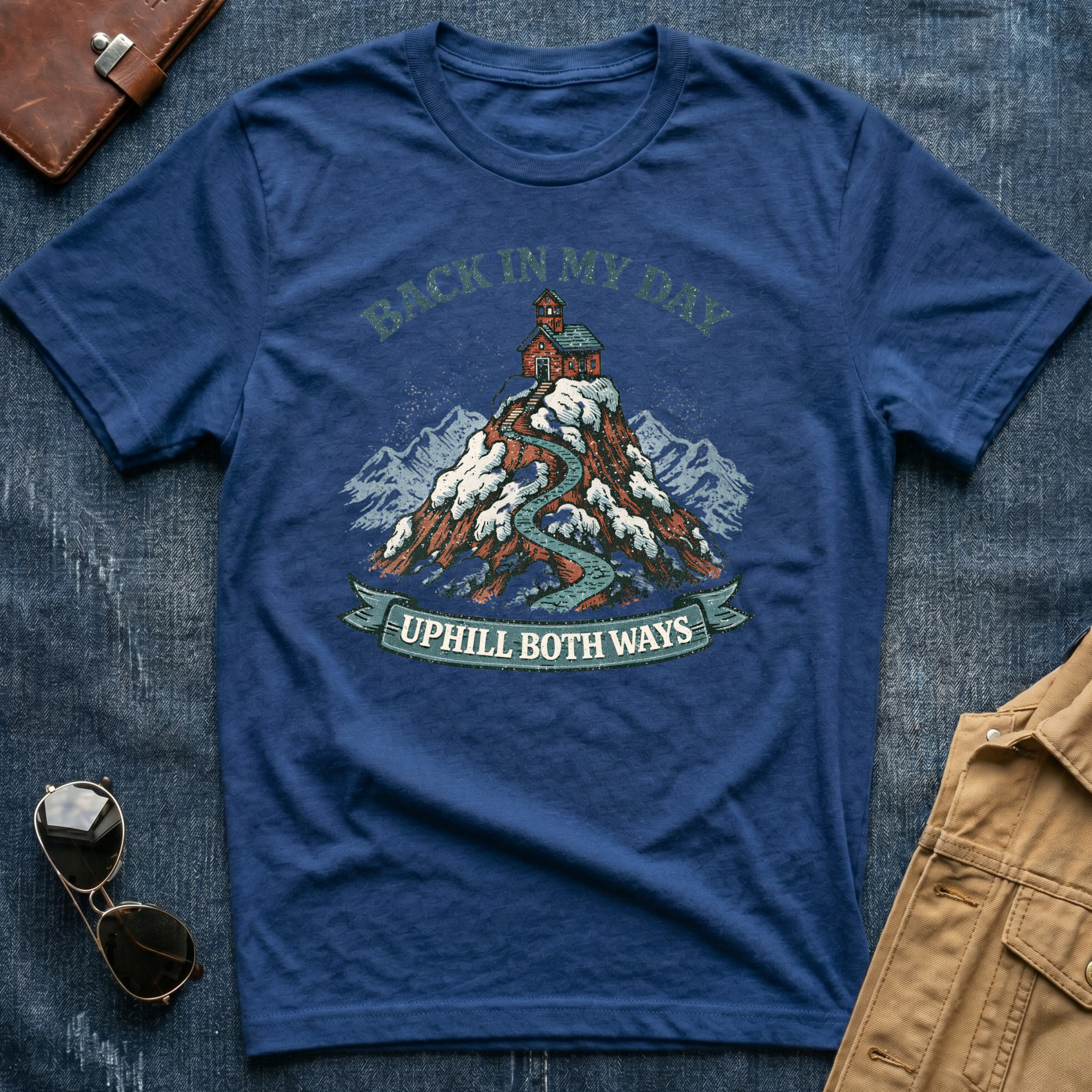 Back In My Day Uphill Both Ways T Shirt