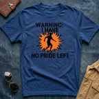 Warning: I Have No Pride Left t shirt