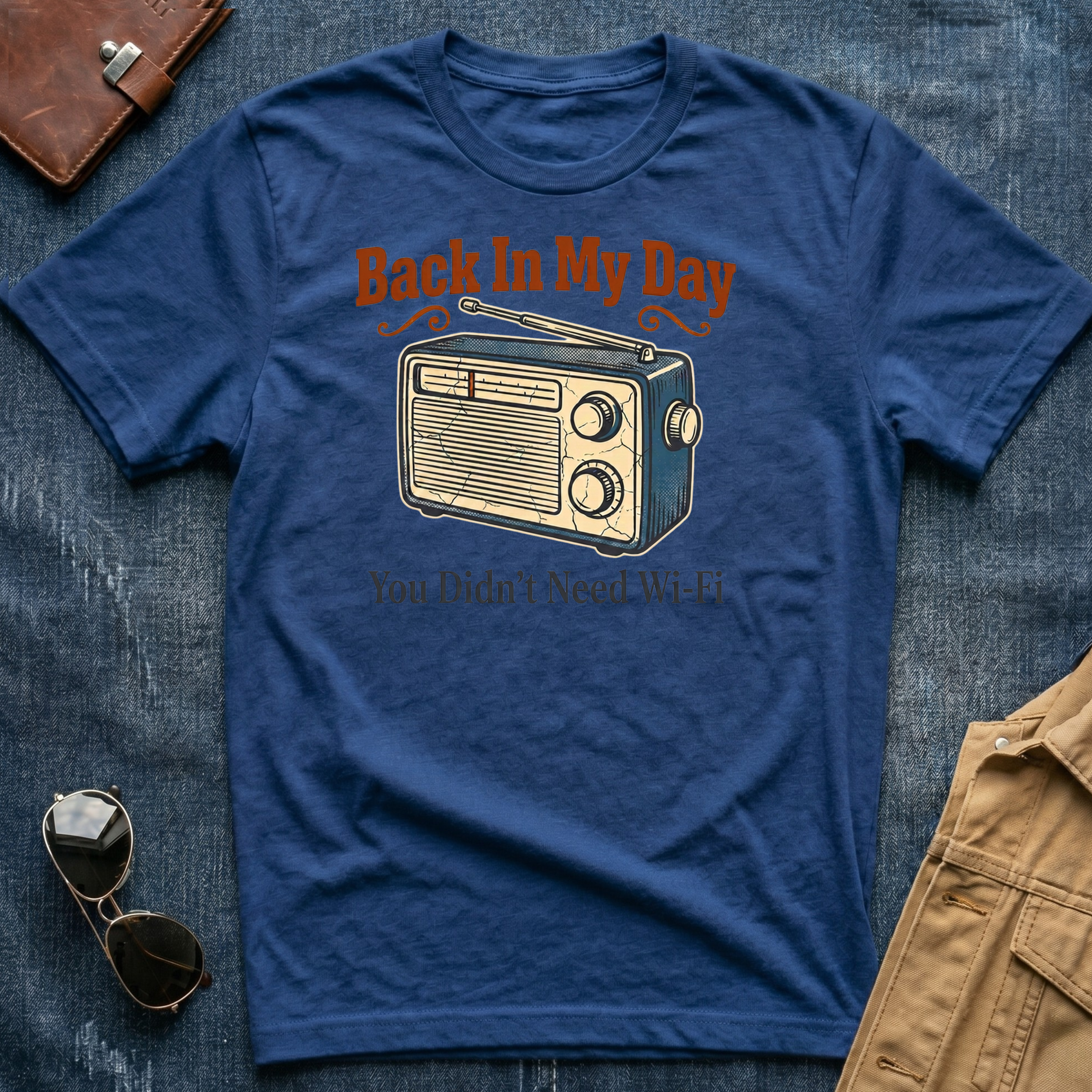 Back In My Day You Didn't Need Wi Fi Radio T Shirt