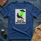 Dad's An Alien T-Shirt