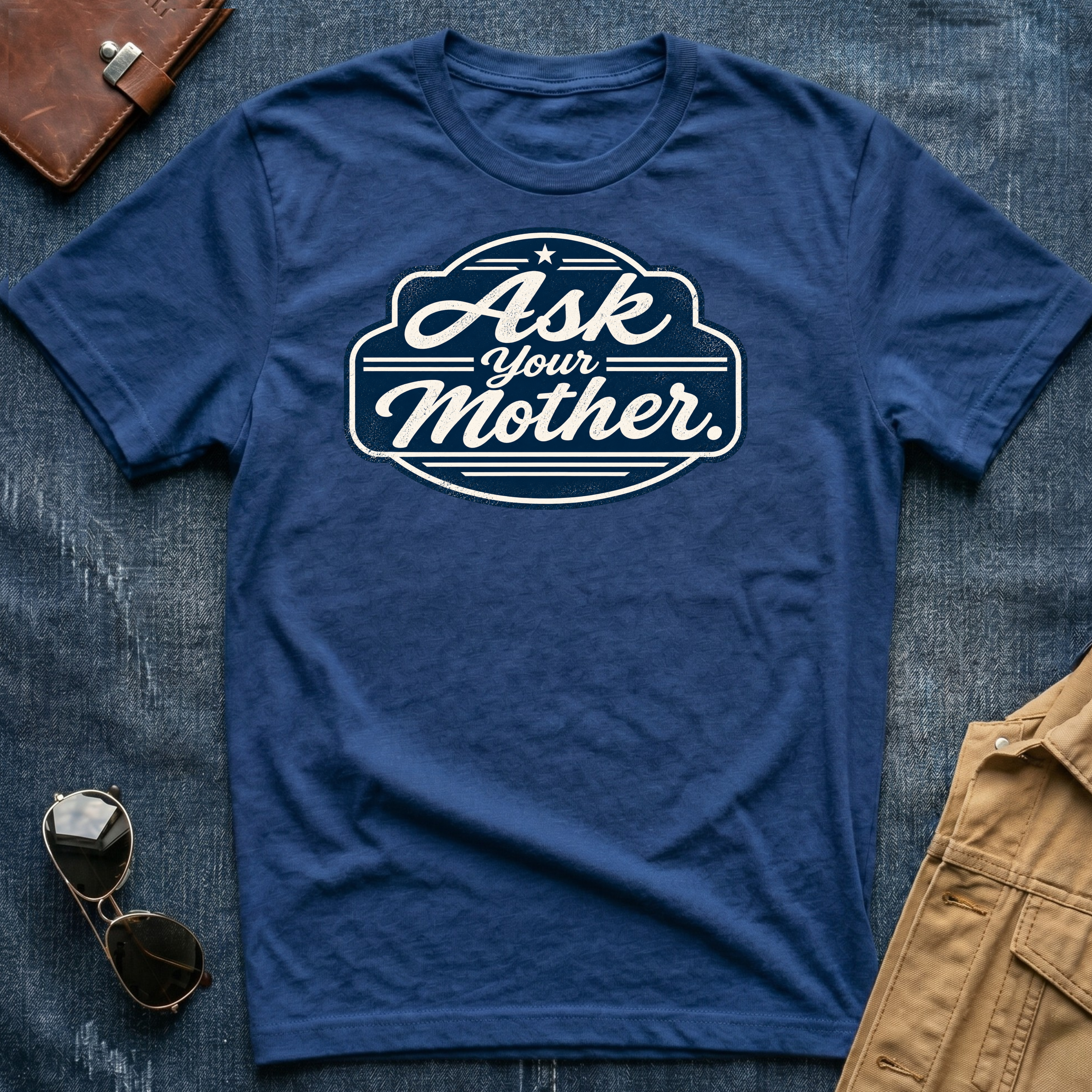 Ask Your Mother T‑Shirt
