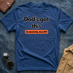 Dad's Got This T-Shirt
