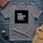 Dad Always Right T-Shirt