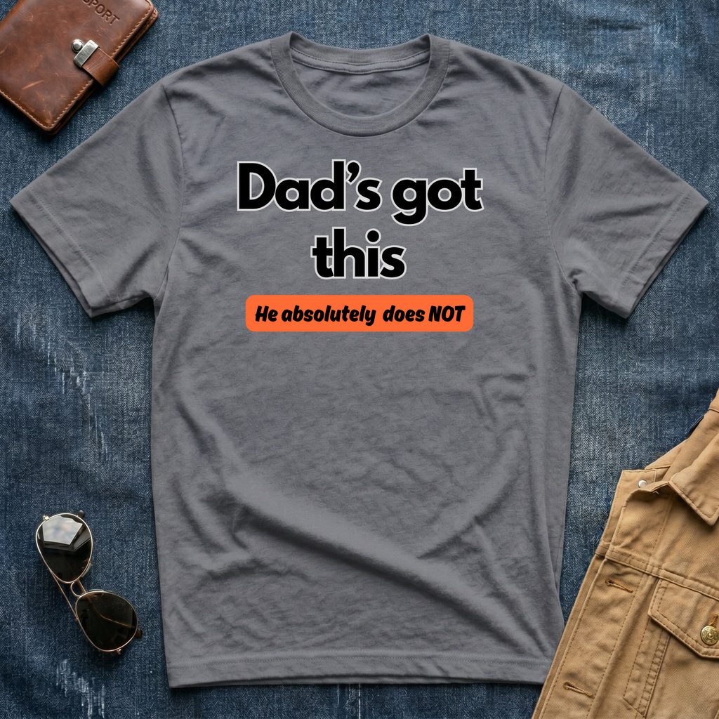 Dad's Got This T-Shirt