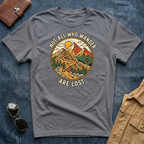 Not All Who Wander Are Lost T Shirt