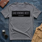 Dad Knows Best He Decided T Shirt