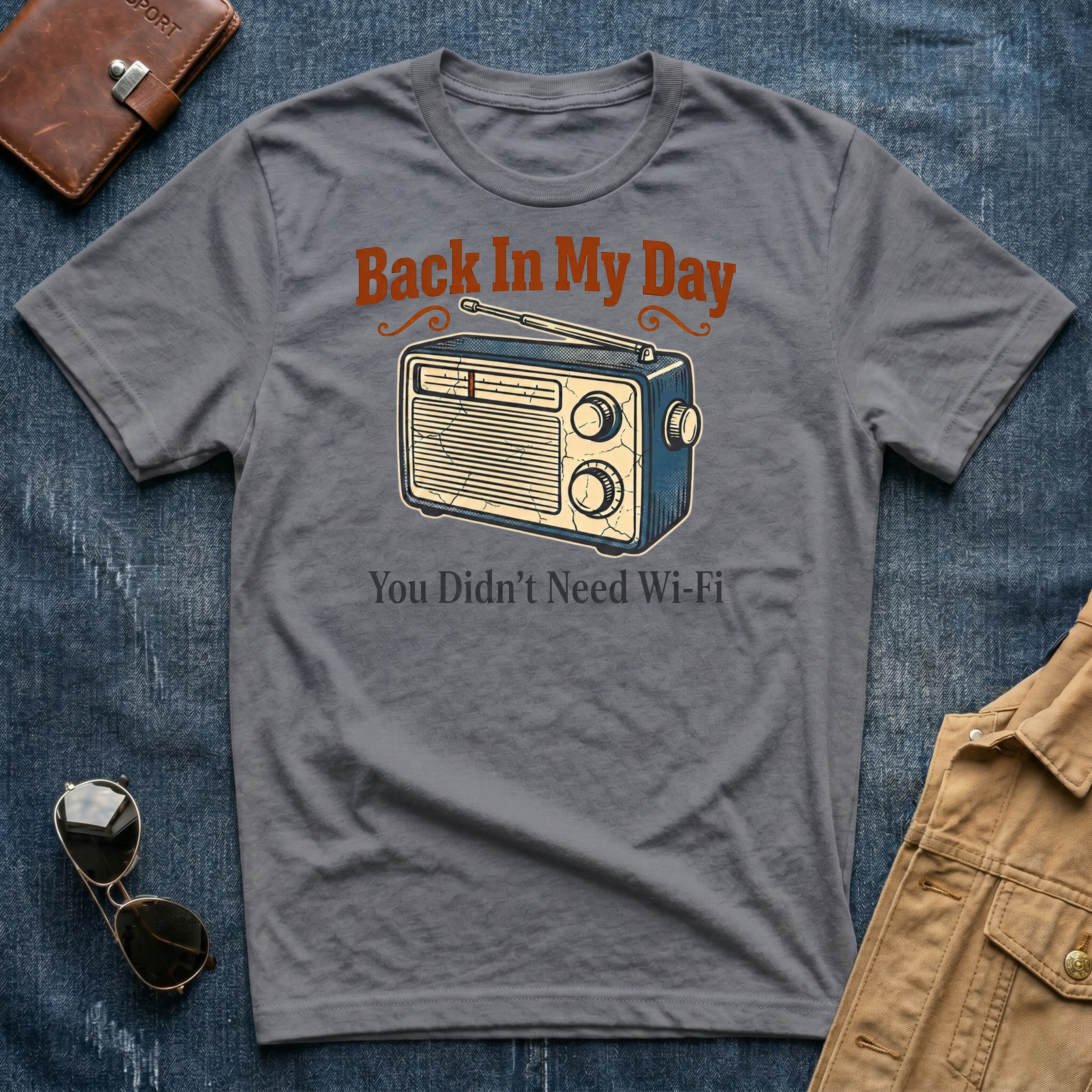 Back In My Day You Didn't Need Wi Fi Radio T Shirt