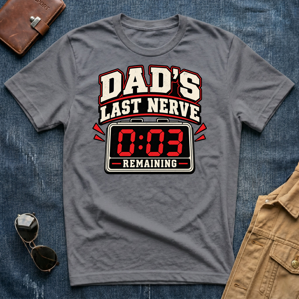 Dad's Last Nerve T-Shirt