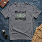 Raising Kind Humans T-Shirt