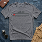 Dad.exe Error Energy Not Found T-Shirt