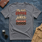 My Kids Groan At My Jokes T Shirt