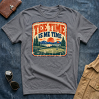 Tee Time Is Me Time T-Shirt