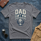 Dad Can't Win Light T-Shirt