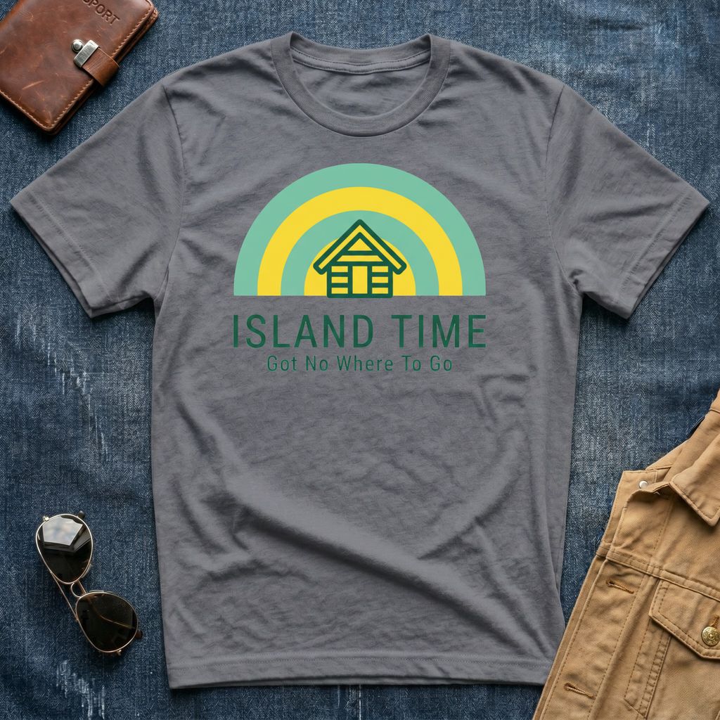 Island Time Got No Where To Go T Shirt