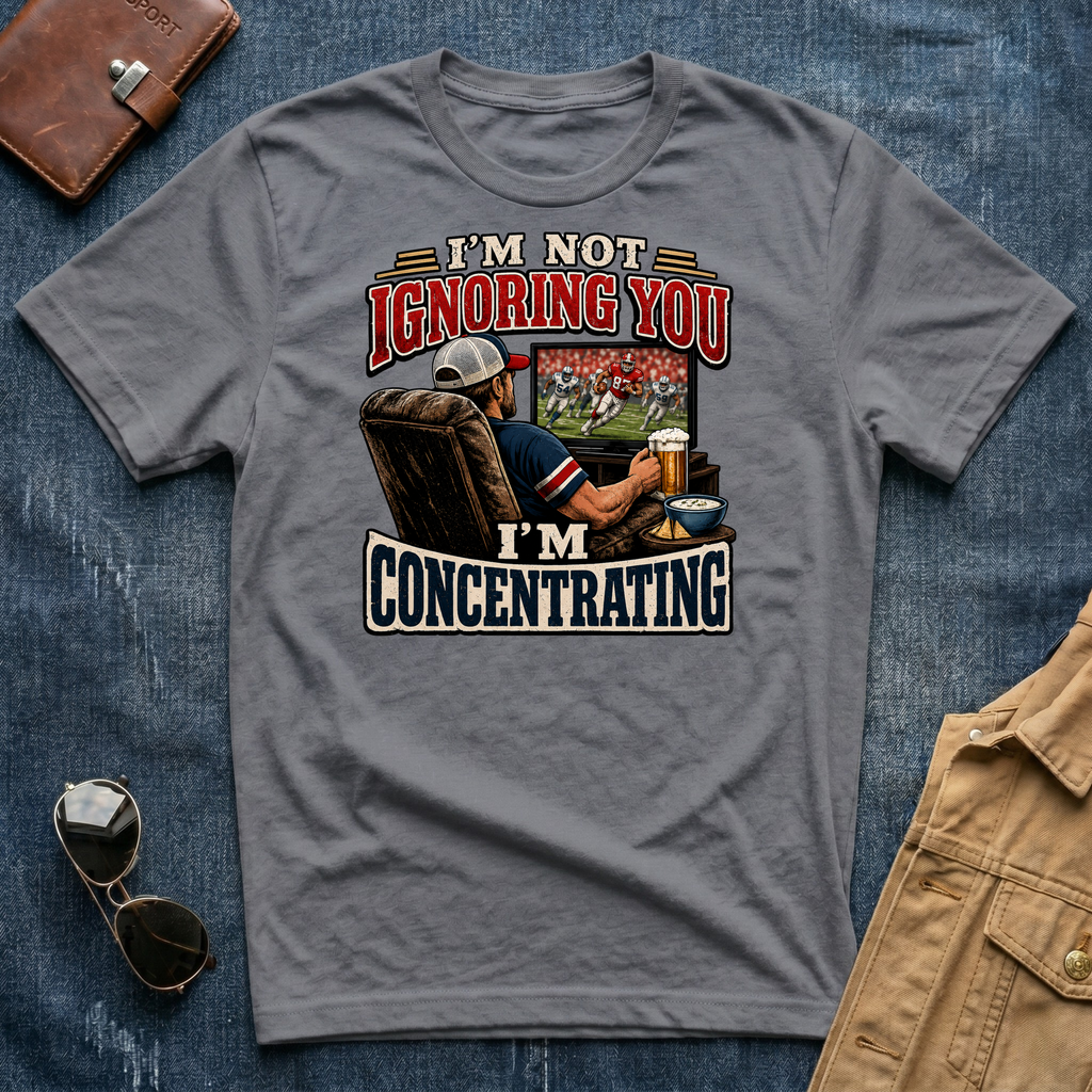 I’m Not Ignoring You I’m Concentrating T Shirt