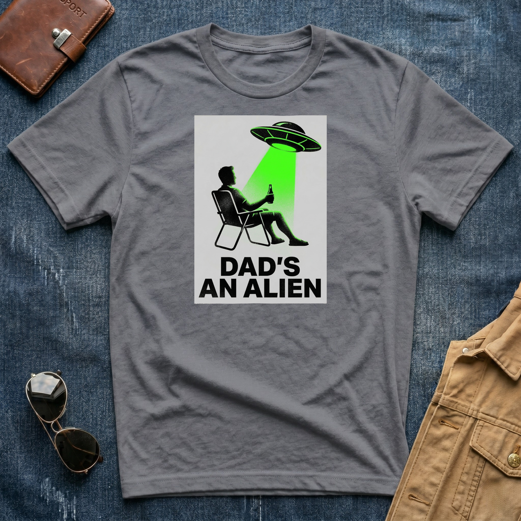 Dad's An Alien T-Shirt