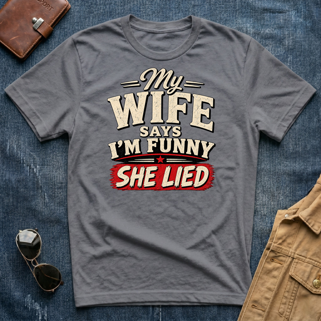 My Wife Says I'm Funny T-Shirt