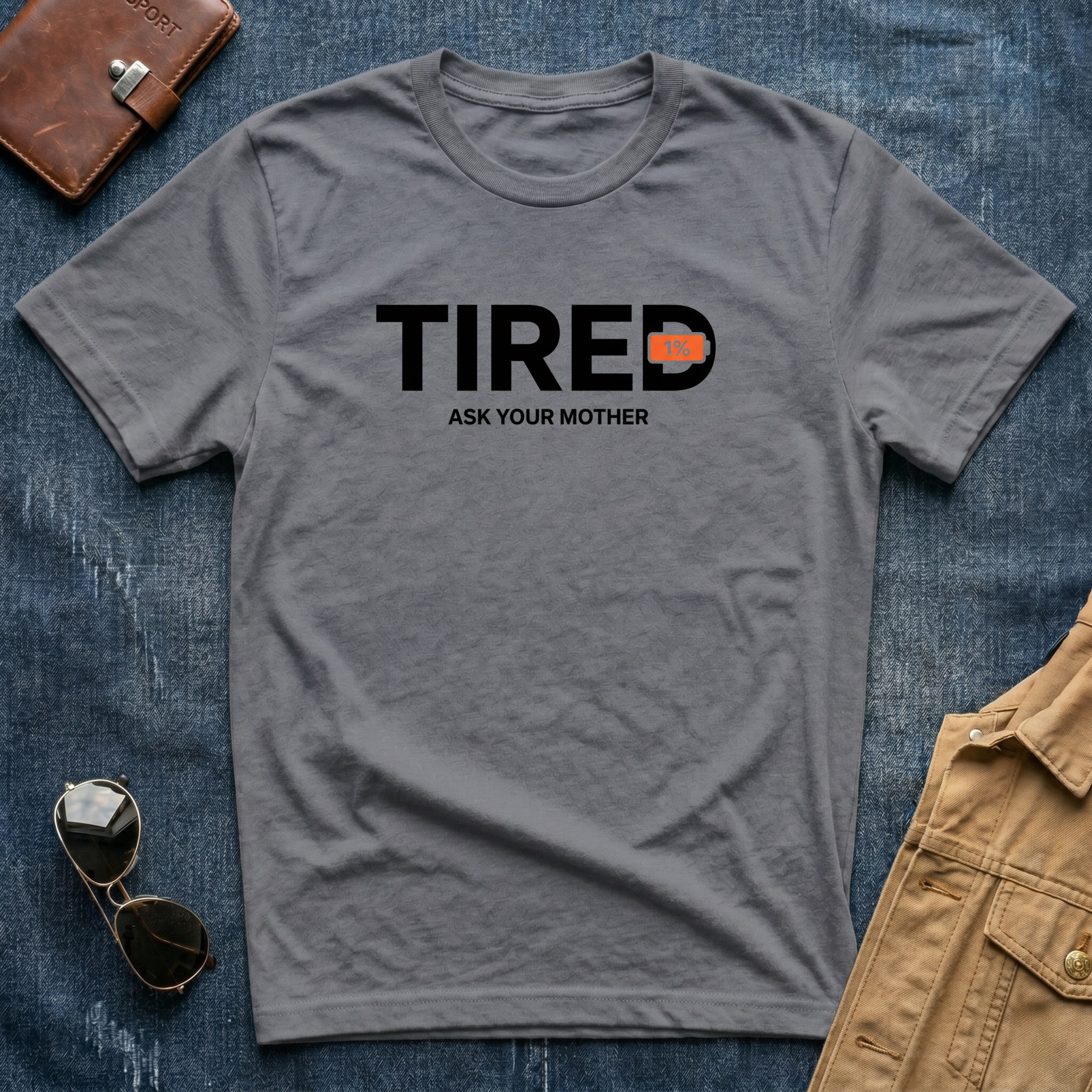 Tired Ask Your Mother T-Shirt