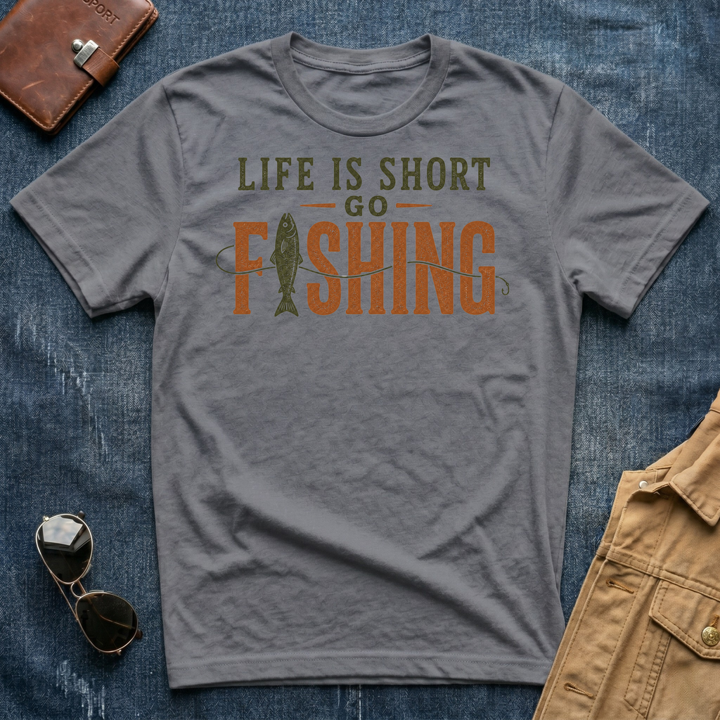 Life Is Short Go Fishing T Shirt