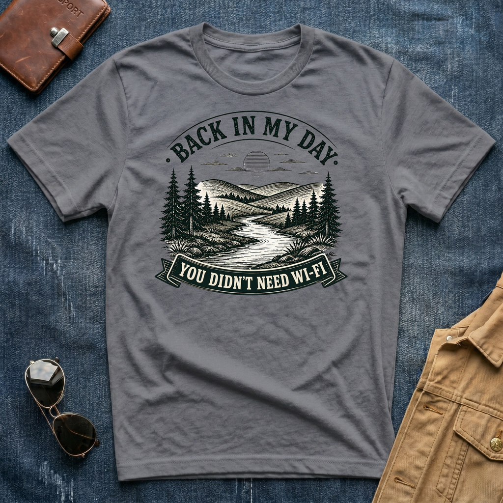 Back In My Day You Didn't Need Wi Fi T-Shirt