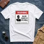 Warning: Major Source of Eye Roll T-Shirt
