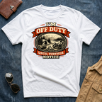 I'm Off Duty Until Further Notice T Shirt