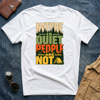 Nature Is Quiet People Are Not T Shirt