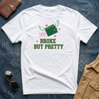 Broke But Pretty T-Shirt