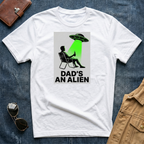 Dad's An Alien T-Shirt