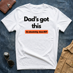 Dad's Got This T-Shirt