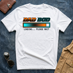 Dad Bod Loading Please Wait T-Shirt