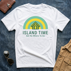 Island Time Got No Where To Go T Shirt