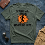 Warning: I Have No Pride Left t shirt