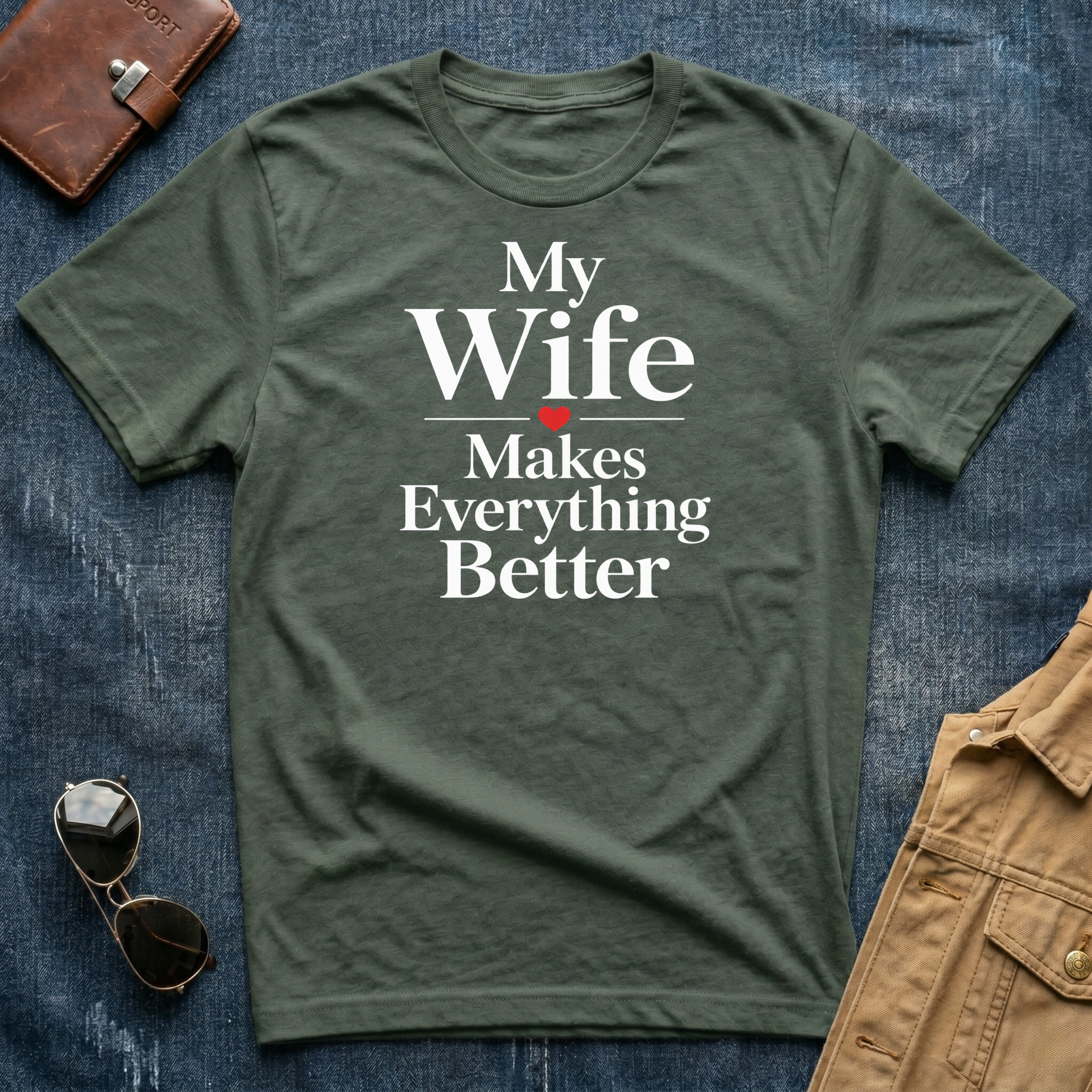 My Wife Makes Everything Better T-Shirt