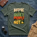 Nature Is Quiet People Are Not T Shirt
