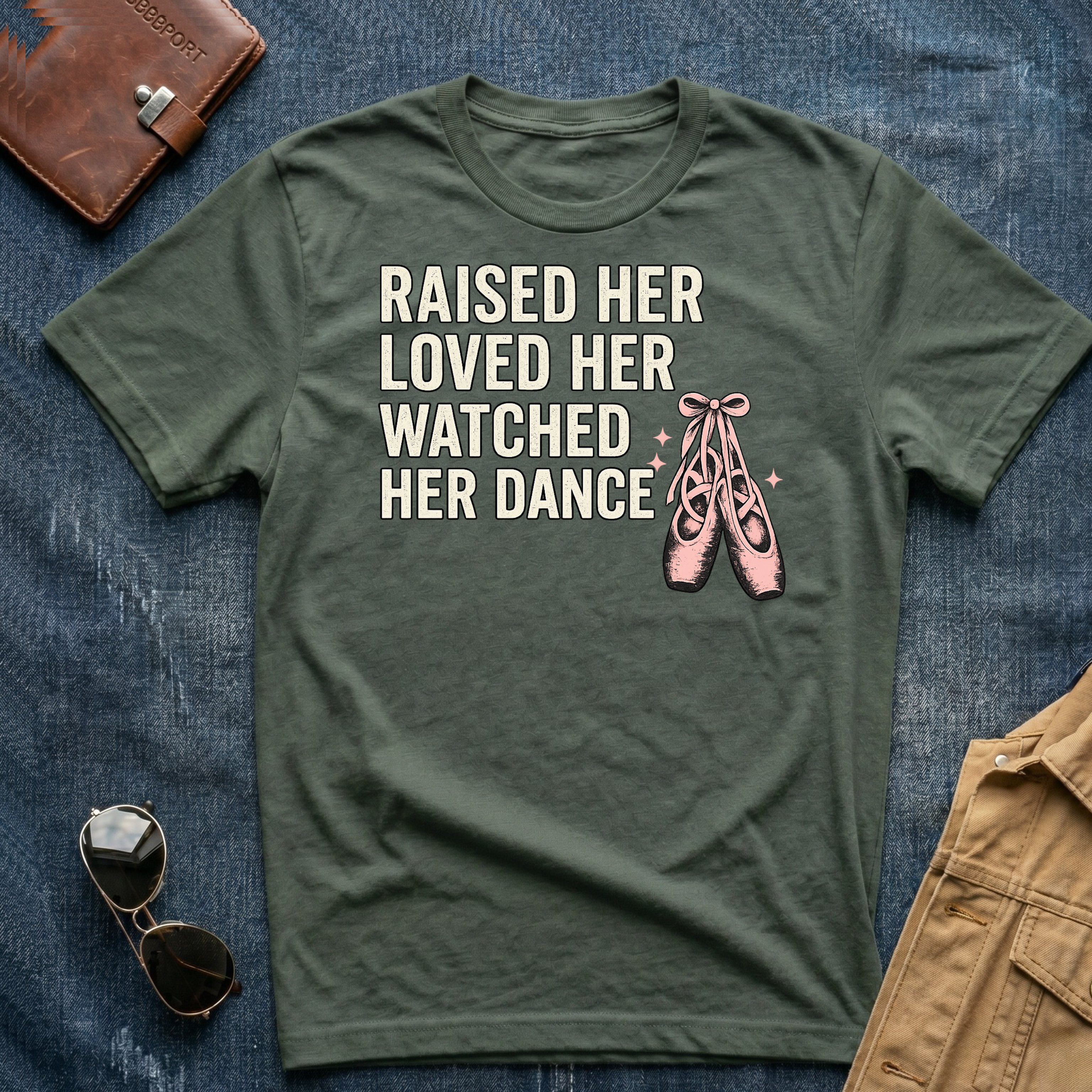 Raised Her Loved Her Watched Her Dance T-Shirt