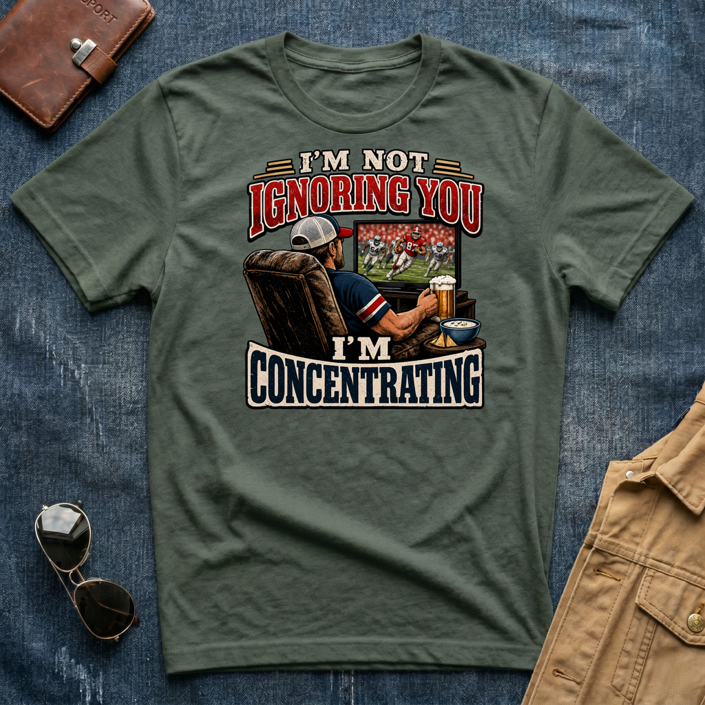 I’m Not Ignoring You I’m Concentrating T Shirt