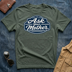 Ask Your Mother T‑Shirt